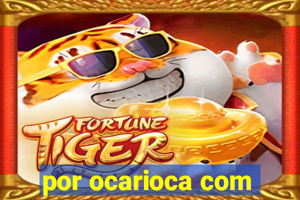 por ocarioca com